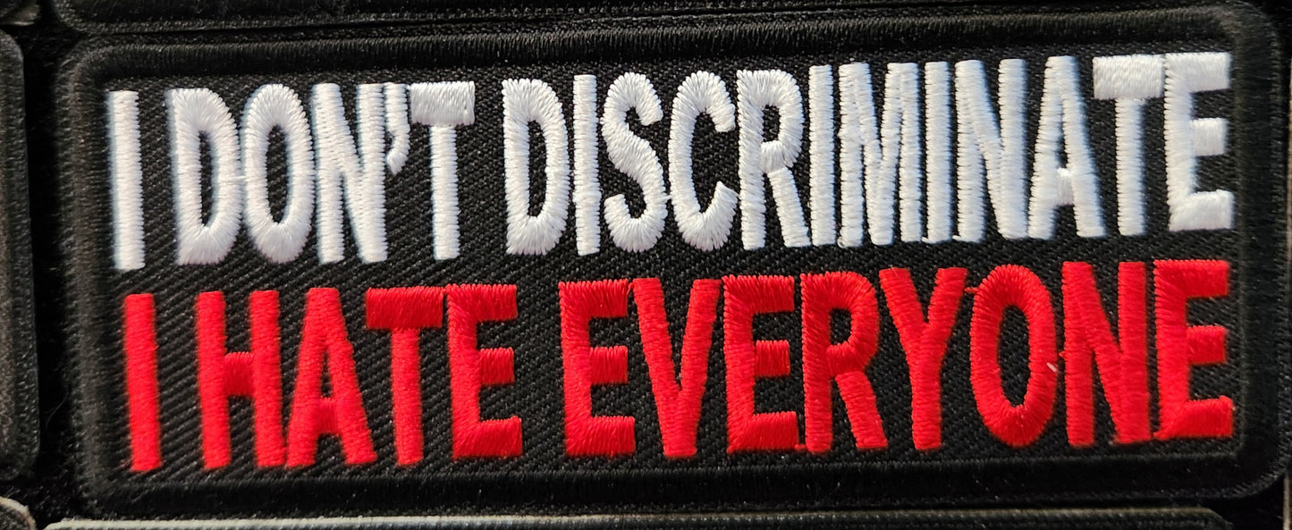 I don't discriminate