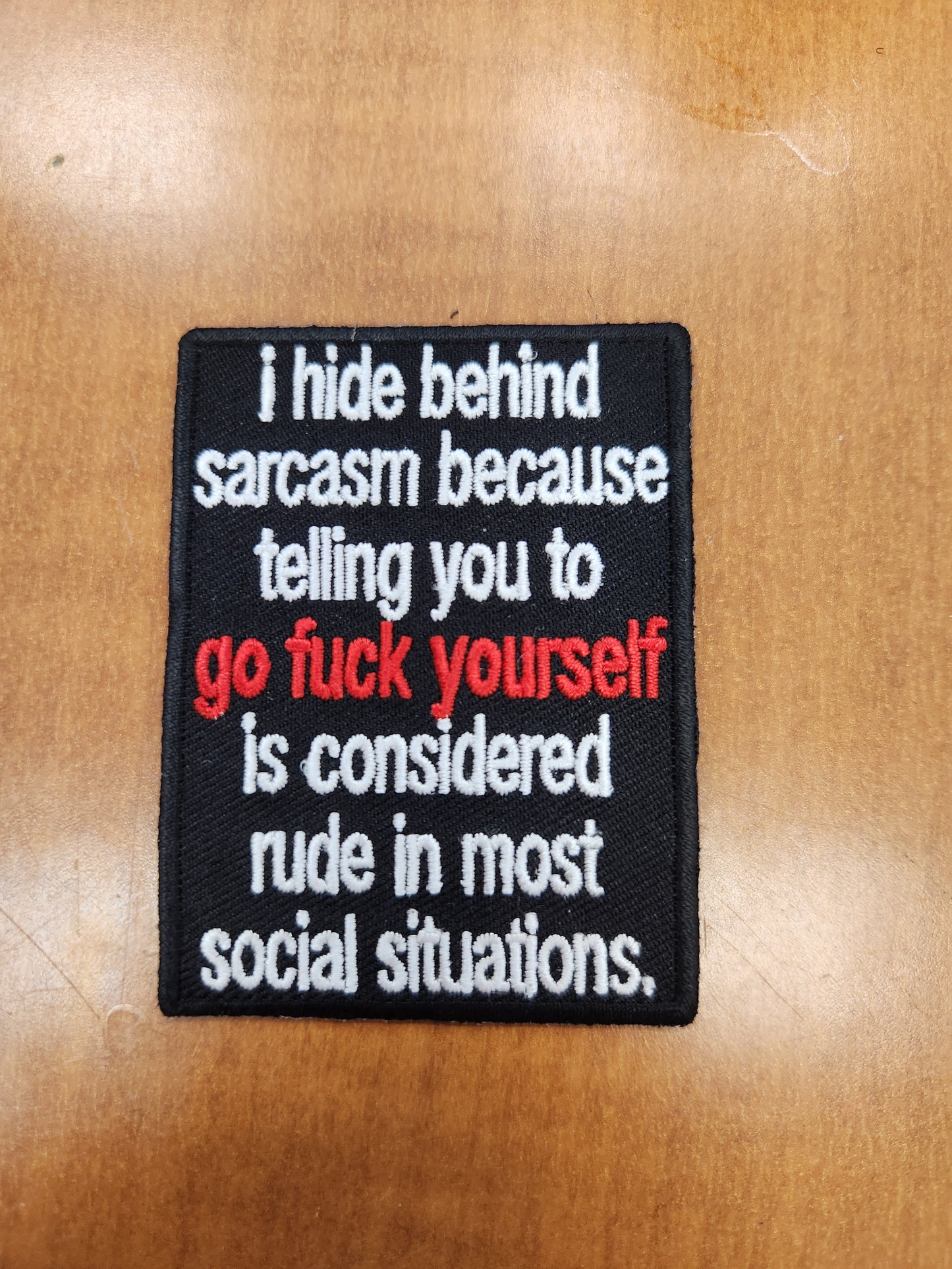 I hide behind sarcasm
