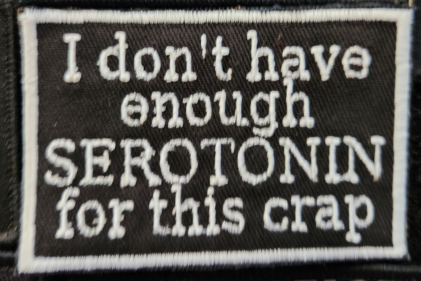 I don't have enough serotonin