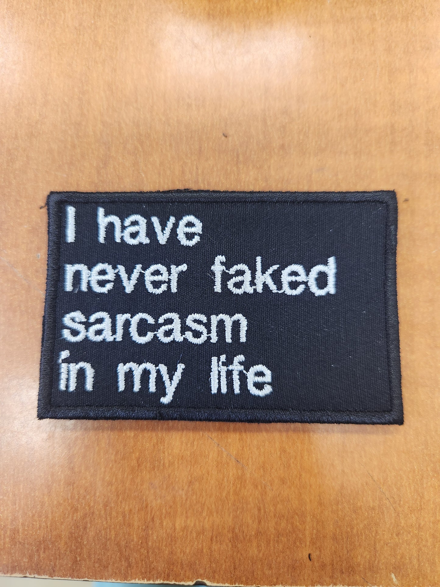 I have never faked sarcasm