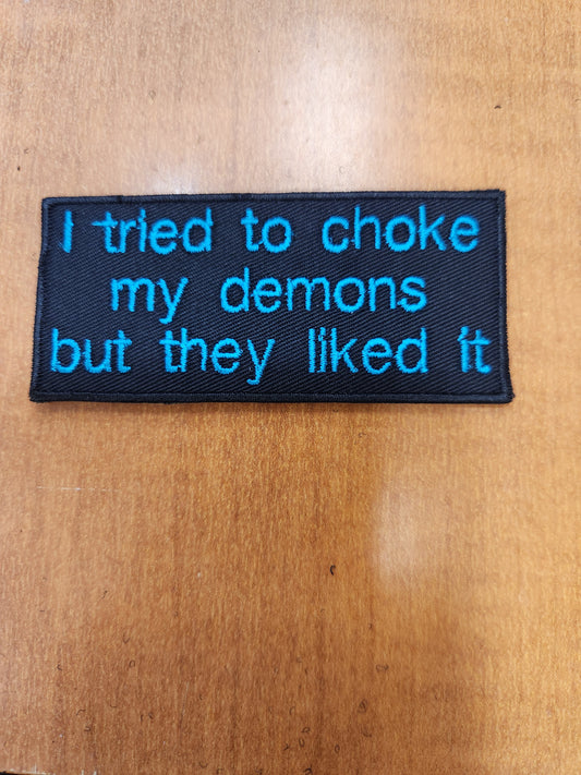 I tried to choke my demons