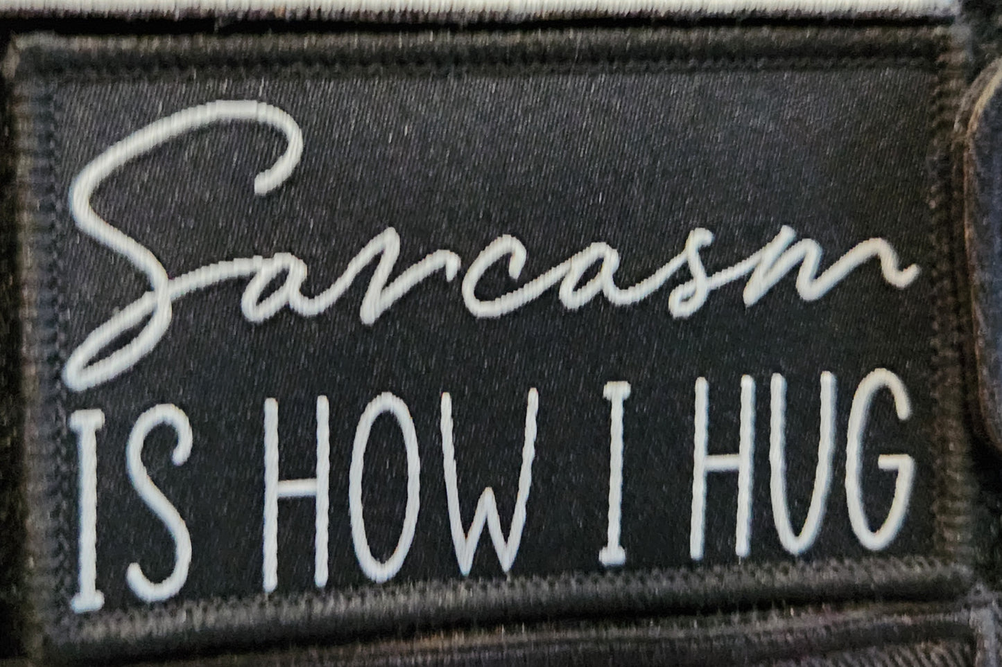 Sarcasm is how I hug
