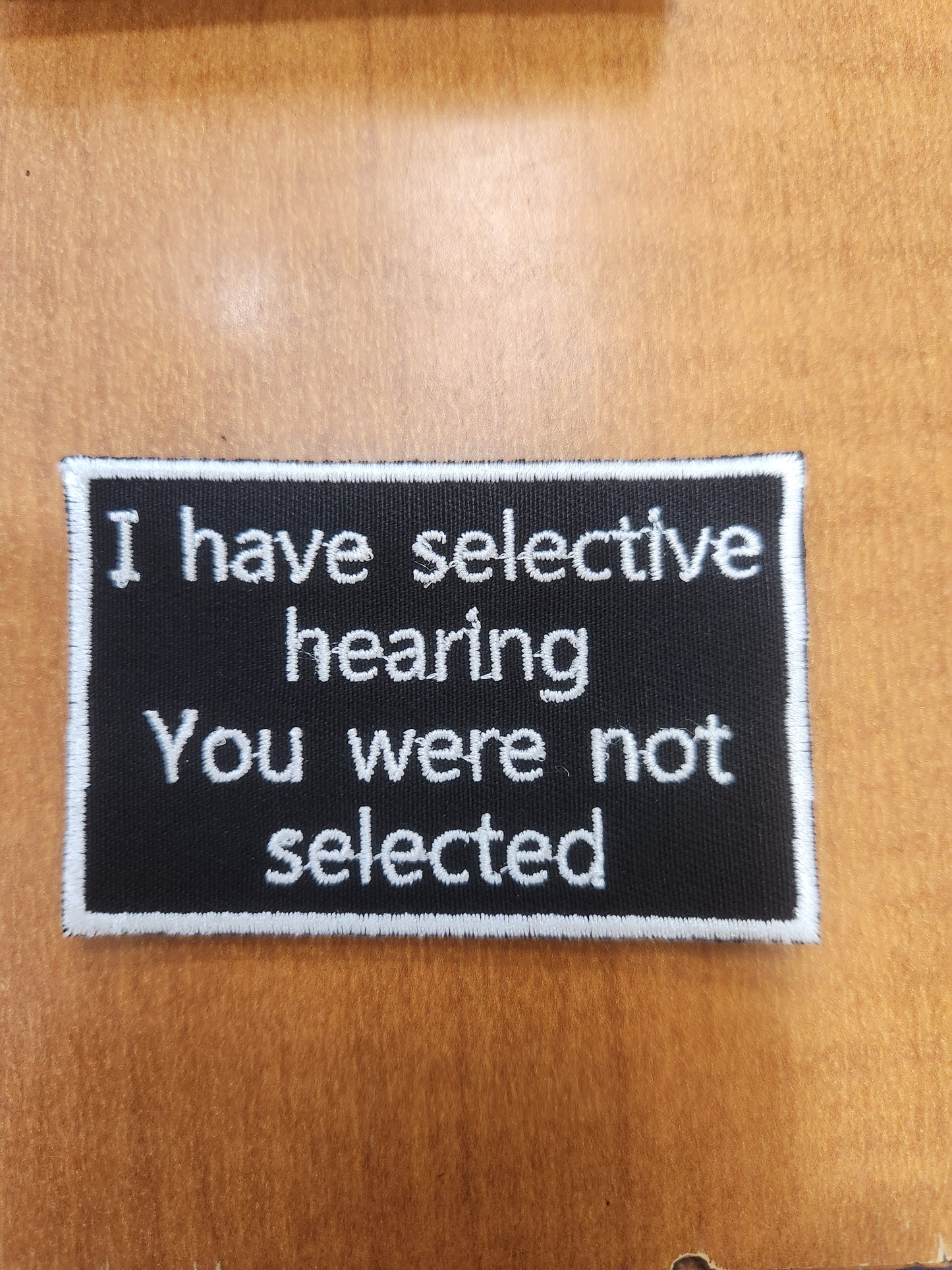 I have selective hearing