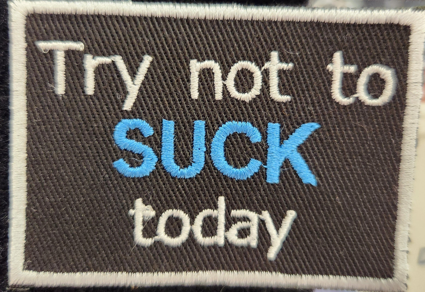 Try not to suck today