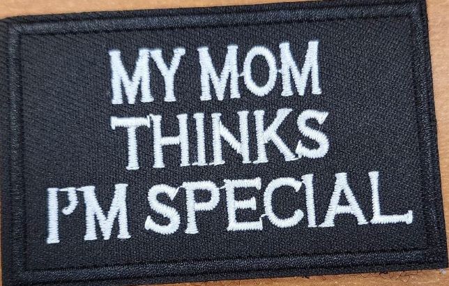 My mom thinks I'm special