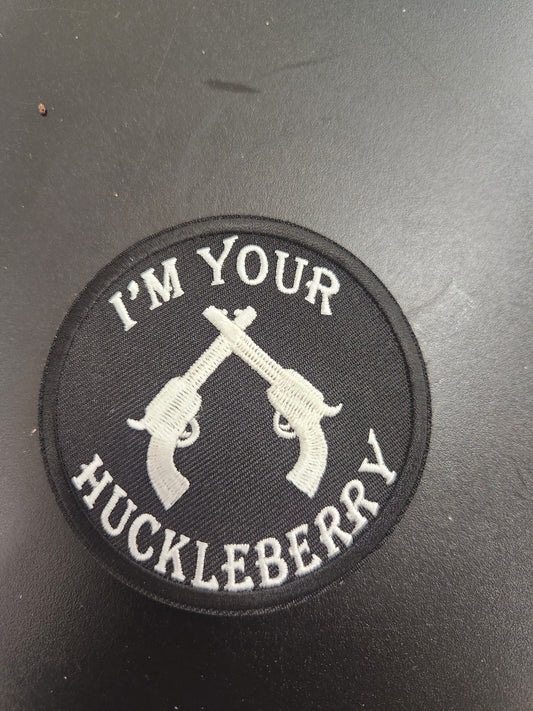 I'm your huckleberry
