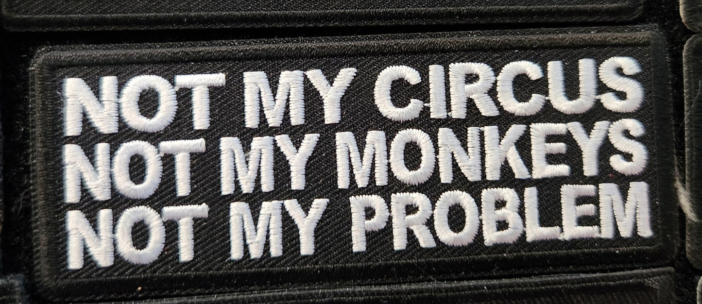 Not my circus not my monkey not my problem